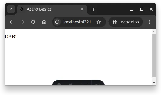 Fig. 1 -- Astro running on port 4321, responding with a page with the text "DAB!"