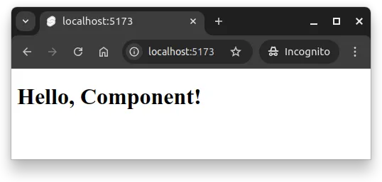 Fig 1. -- The browser shows the application, displaying the text 'Hello, Component!' from the Header.svelte component.